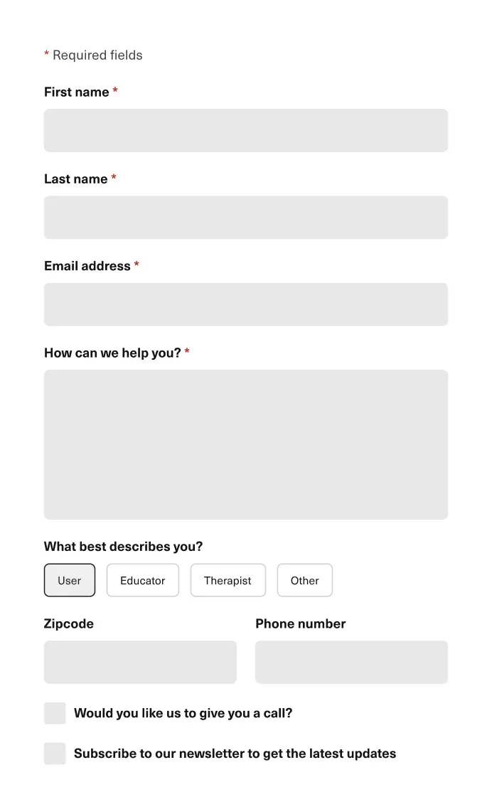 First version of contact form wireframe with first name, last name, email address and message fields followed by row of outline buttons (User, Educator, Therapist and Other) for user role and zipcode and phone fields and checkboxes to receive phone call and subscribe to newsletter.