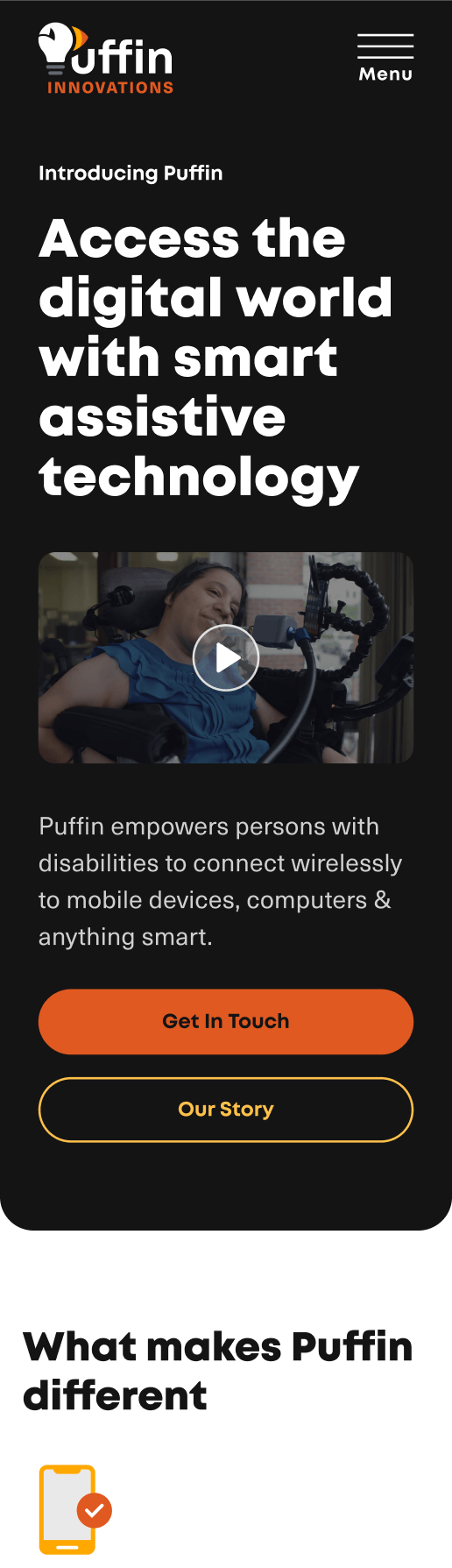 Top of mobile homepage. First section is black and titled 'Access the digital world with smart assistive technology' in large bold white text followed by video still of Adriana using Puffin and orange and yellow buttons. Second section is white and titled 'What makes Puffin different' with icon of phone and 'Easy to set up, easy to use' text below.